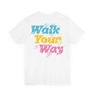 Walk Your Way Short Sleeve Unisex Tee